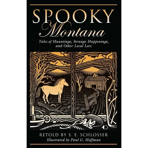 Spooky Montana: Tales Of Hauntings, Strange Happenings, And Other Local Lore, First Edition