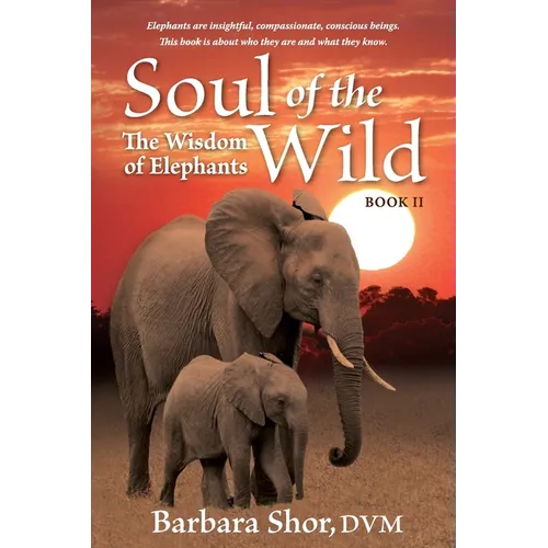 Soul of the Wild: Book II, The Wisdom of Elephants