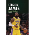 Lebron James: King of the Court