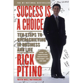 Success Is a Choice: Ten Steps to Overachieving in Business and Life
