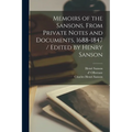 Memoirs of the Sansons, From Private Notes and Documents, 1688-1847 / Edited by Henry Sanson