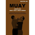 Muay: Grappling - Muay Thai & Muay Boran
