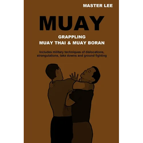 Muay: Grappling - Muay Thai & Muay Boran
