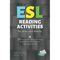 ESL Reading Activities for Kids and Adults: 50 Fun Activities for Teaching Reading Skills to English Language Learners