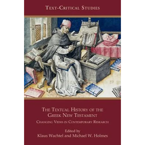 The Textual History of the Greek New Testament: Changing Views in Contemporary Research
