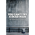 You Can't Try a Dead Man: The Untold Story of Injustice