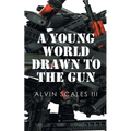A Young World Drawn to the Gun