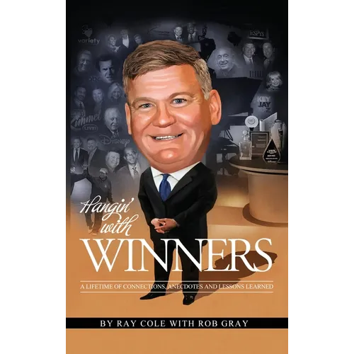 Hangin' with Winners: A Lifetime of Connections, Anecdotes and Lessons Learned