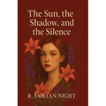 The Sun, The Shadow, and The Silence
