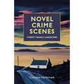 Novel Crime Scenes: Twenty Deadly Landscapes