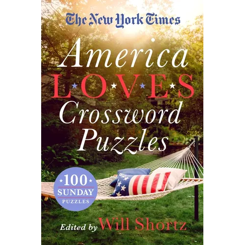The New York Times America Loves Crossword Puzzles: 100 Sunday Puzzles