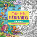 Color Me Mermaids (for Kids!): 30 Magical Coloring Pages