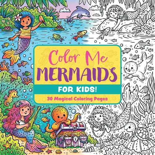 Color Me Mermaids (for Kids!): 30 Magical Coloring Pages