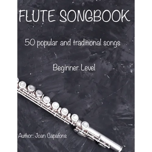Flute Songbook 50 Popular and Traditional Songs