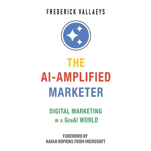 The AI-Amplified Marketer: Digital Marketing in a GenAI World
