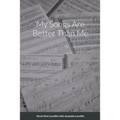 My Songs Are Better Than Me