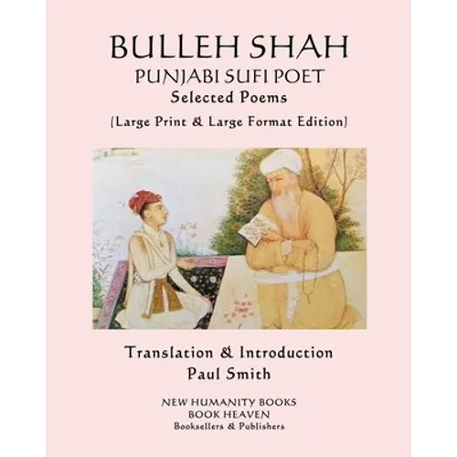 BULLEH SHAH PUNJABI SUFI POET Selected Poems: (Large Print & Large Format Edition)