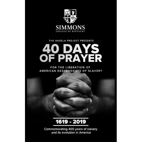 The Angela Project Presents 40 Days of Prayer: For the Liberation of American Descendants of Slavery