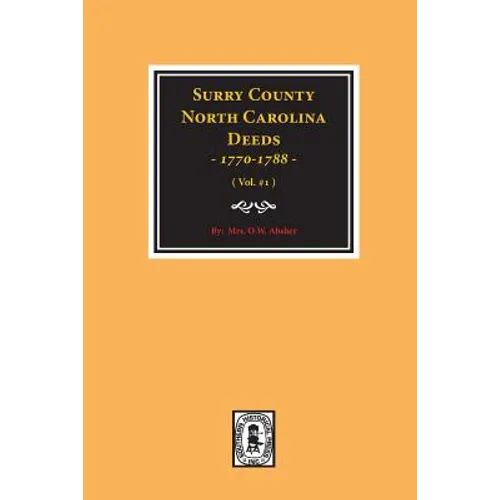 Surry County, North Carolina Deeds, 1770-1788. (Vol. #1)