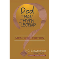 Dad, the Man, the Myth, the Legend: Memorial Edition