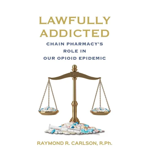 Lawfully Addicted: Chain Pharmacy's Role In Our Opioid Epidemic