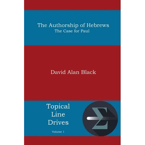 The Authorship of Hebrews: The Case for Paul