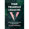 Pink Triangle Legacies: Coming Out in the Shadow of the Holocaust