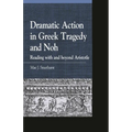 Dramatic Action in Greek Tragedy and Noh: Reading with and Beyond Aristotle