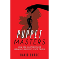The Puppet Masters: How MI6 Masterminded Ireland's Deepest State Crisis