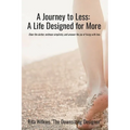 A Journey to Less: A Life Designed for More
