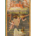 The Sixth and Seventh Books of Moses: A magical text allegedly written by Moses, and passed down as lost books of the Hebrew Bible.