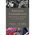 American Contradiction: Revolution and Revenge from the 1950s to Now