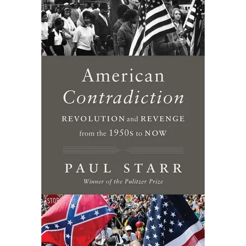 American Contradiction: Revolution and Revenge from the 1950s to Now