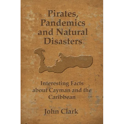 Pirates, Pandemics, and Natural Disasters: Life in the Cayman Islands