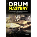 Drum Mastery: A Complete Guide for Essential Basic Techniques and Pro Precision