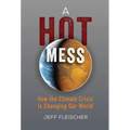 A Hot Mess: How the Climate Crisis Is Changing Our World