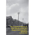 The Forgotten Massacre: How East St. Louis 1917 Shaped American Race Relations