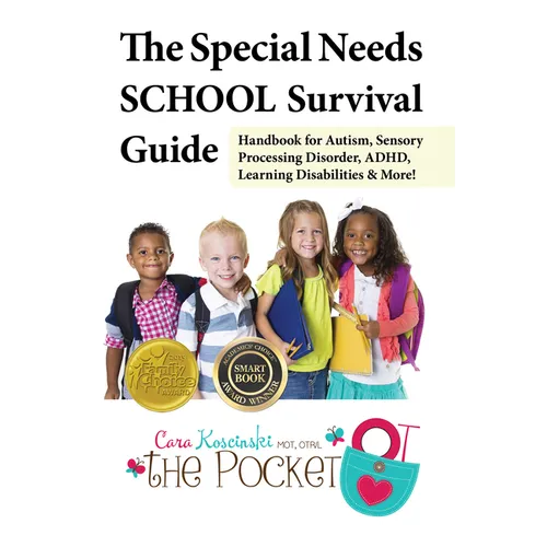 The Special Needs School Survival Guide: Handbook for Autism, Sensory Processing Disorder, Adhd, Learning Disabilities & More!