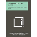 The Art Of Getting Along: Inspiration For Triumphant Daily Living