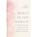 Mercy in the Margin: 52 Devotions to Encounter Jesus in the Mix-Ups, Mess-Ups, and Marvelous Moments of Motherhood