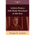 Letters from a Self-Made Merchant to His Son