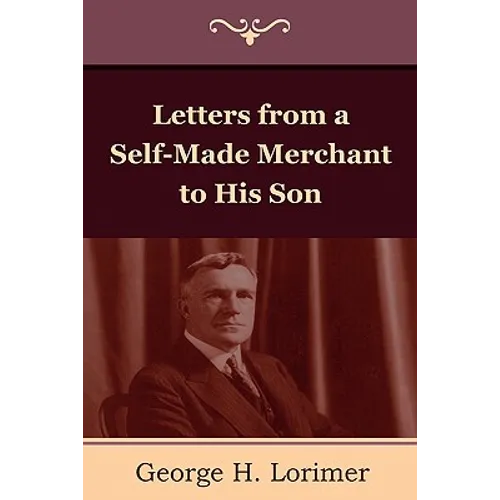 Letters from a Self-Made Merchant to His Son