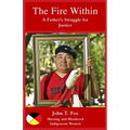 The Fire Within: A Father's Struggle for Justice, missing and murdered Indigenous women and girls
