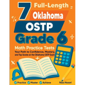7 Full-Length Oklahoma OSTP Grade 6 Math Practice Tests: Your Path to Confidence, Mastery, and Top Scores on the Oklahoma OSTP Exam