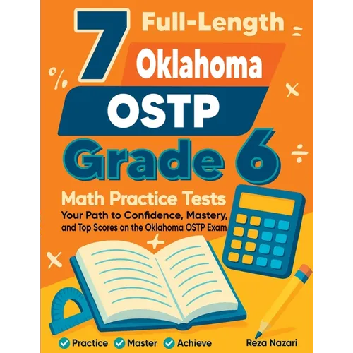 7 Full-Length Oklahoma OSTP Grade 6 Math Practice Tests: Your Path to Confidence, Mastery, and Top Scores on the Oklahoma OSTP Exam