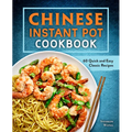 Chinese Instant Pot Cookbook: 60 Quick and Easy Classic Recipes