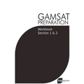 GAMSAT Preparation Workbook Sections 1 & 2: GAMSAT Style Questions And Step-By-Step Solutions for Section 1 & 2