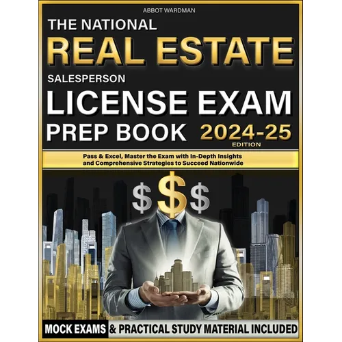 The National Real Estate Salesperson License Exam Prep Book: Pass & Excel, Master the Exam with In-Depth Insights and Comprehensive Strategies to Succ
