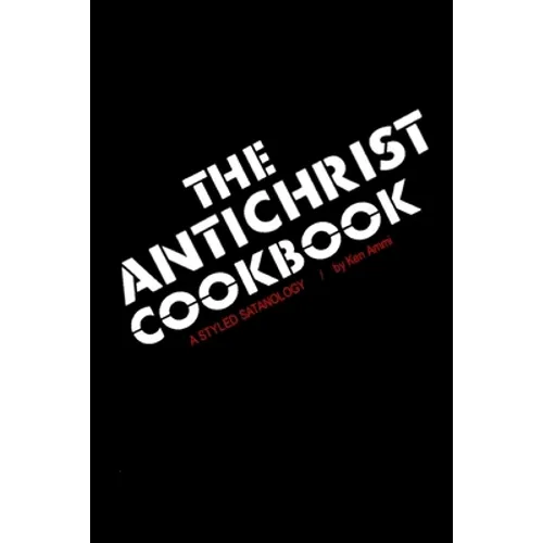 The Antichrist Cookbook: A Styled Satanology