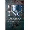 Murder, Inc: The Mafia's Hit Men in New York City